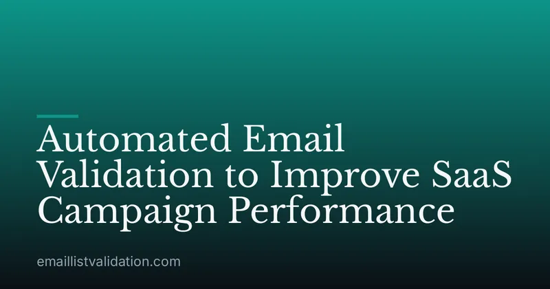 Automated Email Validation to Improve SaaS Campaign Performance