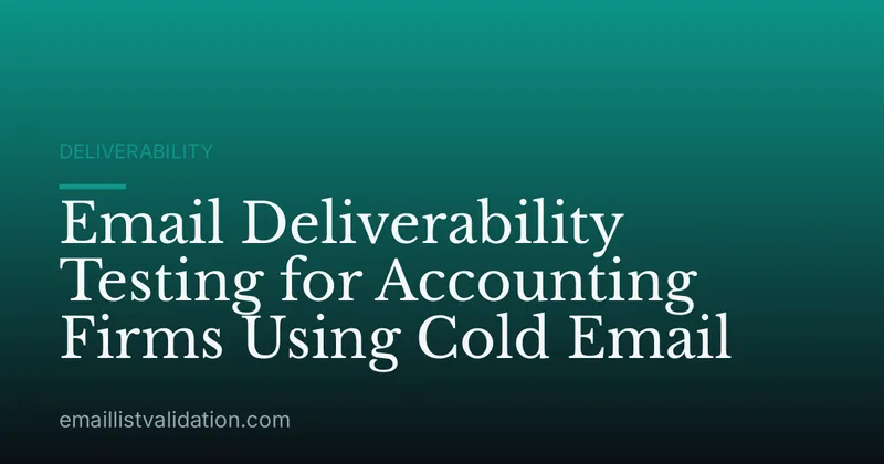 Email Deliverability Testing for Accounting Firms Using Cold Email