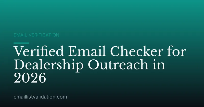 Verified Email Checker for Dealership Outreach in 2026