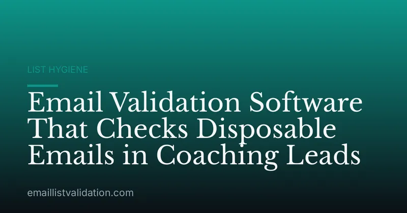 Email Validation Software That Checks Disposable Emails in Coaching Leads