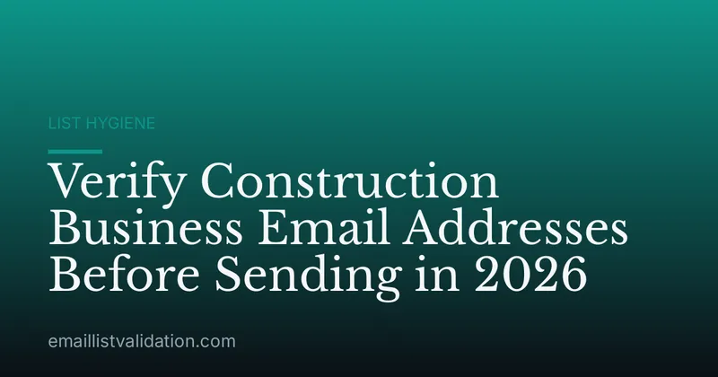 Verify Construction Business Email Addresses Before Sending in 2026