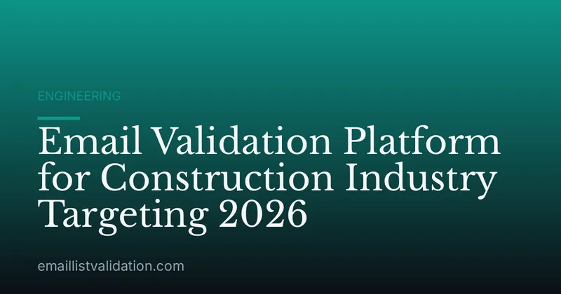 Email Validation Platform for Construction Industry Targeting 2026