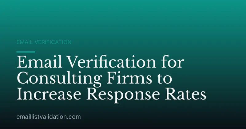Email Verification for Consulting Firms to Increase Response Rates