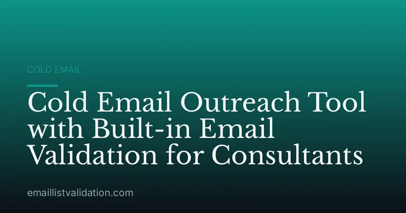 Cold Email Outreach Tool with Built-in Email Validation for Consultants