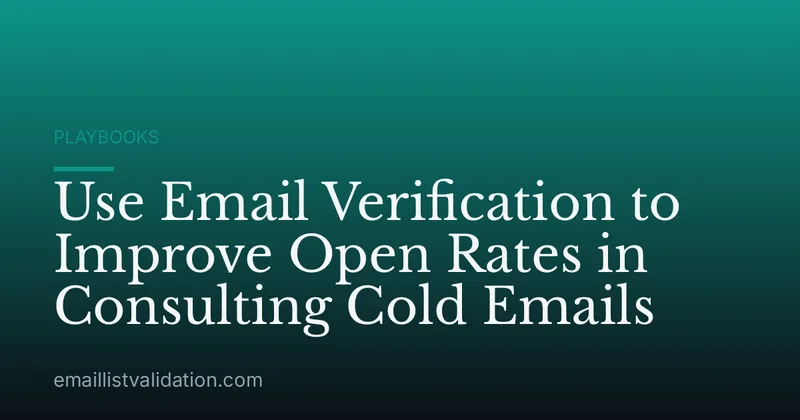 Use Email Verification to Improve Open Rates in Consulting Cold Emails