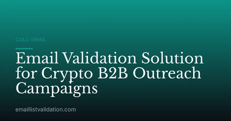 Email Validation Solution for Crypto B2B Outreach Campaigns