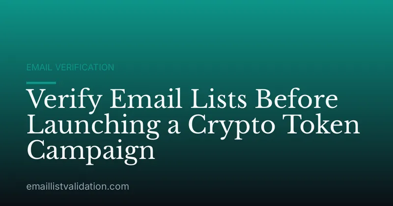 Verify Email Lists Before Launching a Crypto Token Campaign