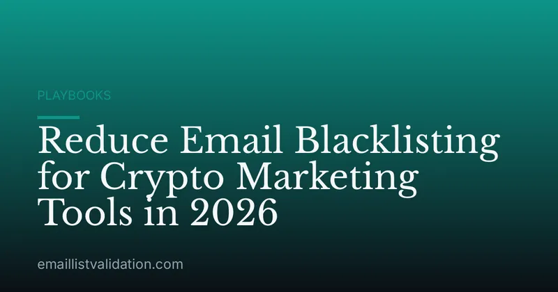 Reduce Email Blacklisting for Crypto Marketing Tools in 2026