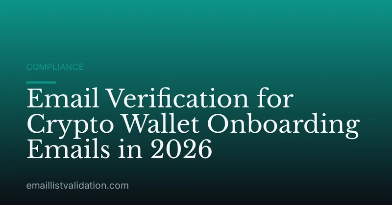 Email Verification for Crypto Wallet Onboarding Emails in 2026