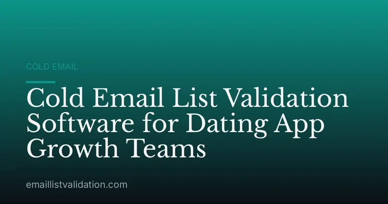 Cold Email List Validation Software for Dating App Growth Teams