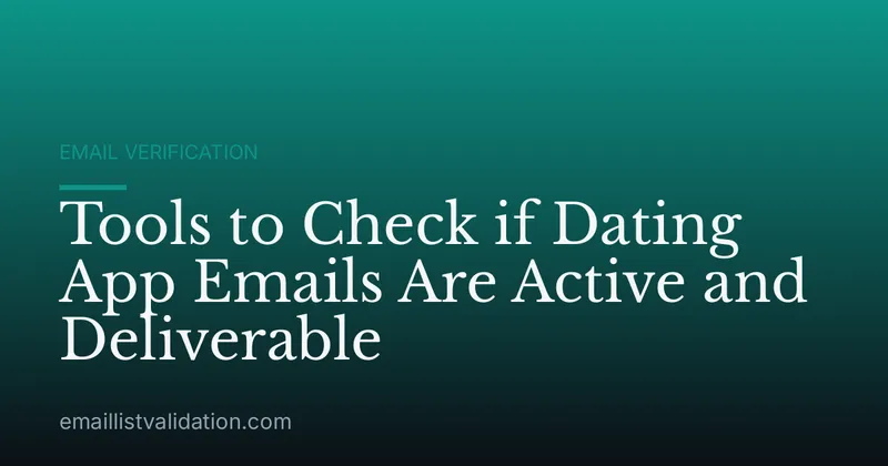 Tools to Check if Dating App Emails Are Active and Deliverable