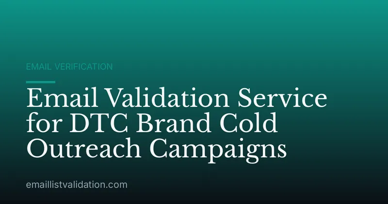 Email Validation Service for DTC Brand Cold Outreach Campaigns