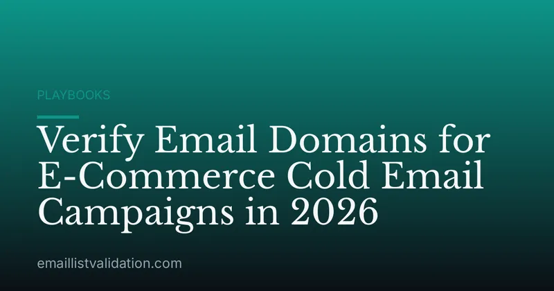Verify Email Domains for E-Commerce Cold Email Campaigns in 2026