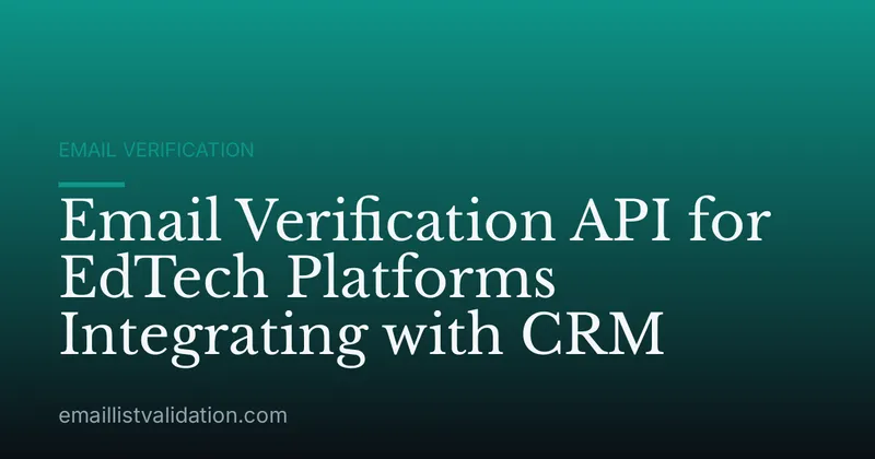 Email Verification API for EdTech Platforms Integrating with CRM