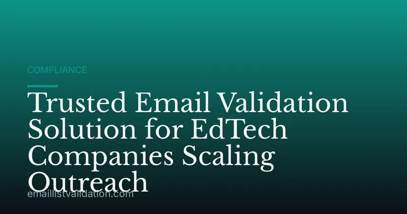 Trusted Email Validation Solution for EdTech Companies Scaling Outreach