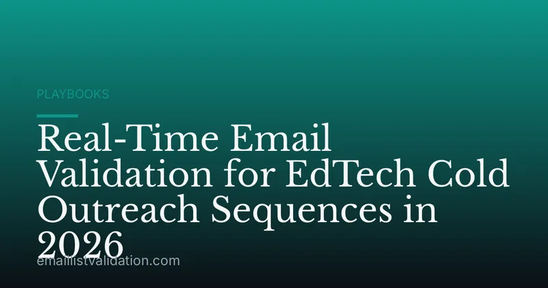 Real-Time Email Validation for EdTech Cold Outreach Sequences in 2026