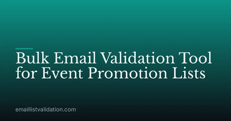 Bulk Email Validation Tool for Event Promotion Lists