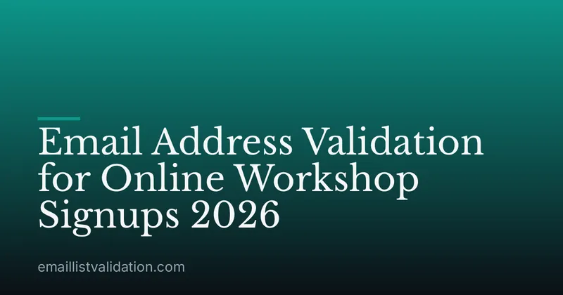 Email Address Validation for Online Workshop Signups 2026