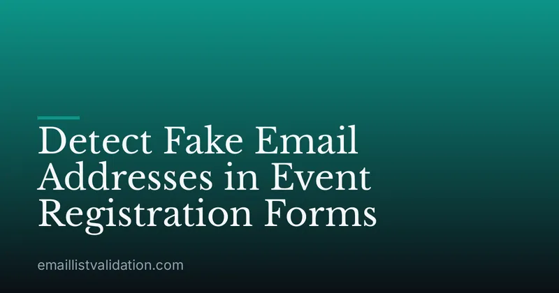 Detect Fake Email Addresses in Event Registration Forms