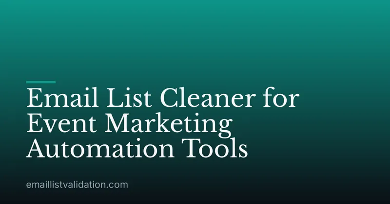 Email List Cleaner for Event Marketing Automation Tools