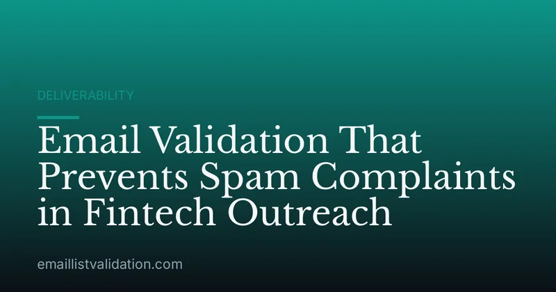 Email Validation That Prevents Spam Complaints in Fintech Outreach
