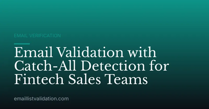Email Validation with Catch-All Detection for Fintech Sales Teams