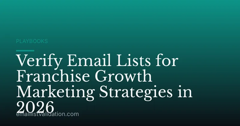 Verify Email Lists for Franchise Growth Marketing Strategies in 2026