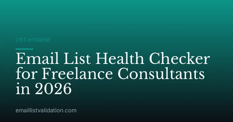 Email List Health Checker for Freelance Consultants in 2026