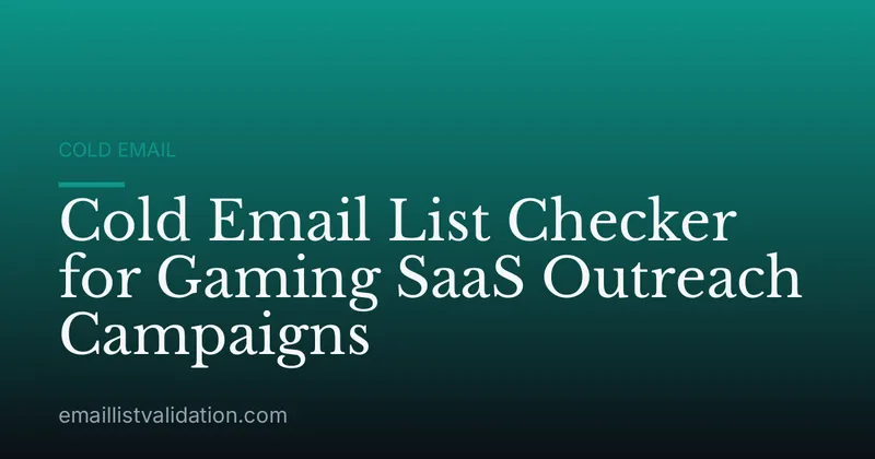 Cold Email List Checker for Gaming SaaS Outreach Campaigns