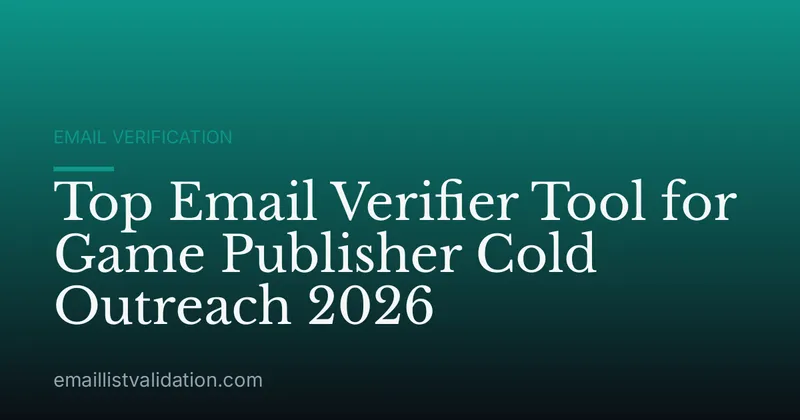 Top Email Verifier Tool for Game Publisher Cold Outreach 2026