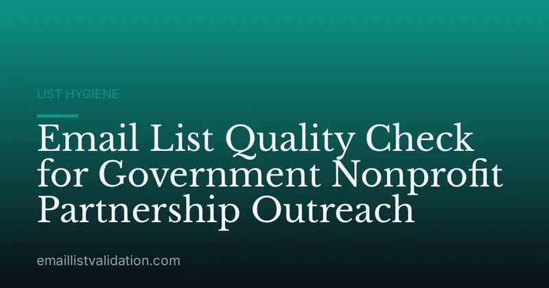 Email List Quality Check for Government Nonprofit Partnership Outreach