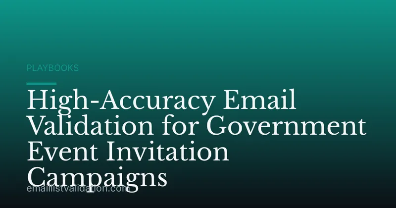 High-Accuracy Email Validation for Government Event Invitation Campaigns
