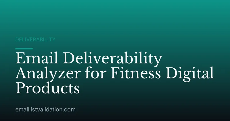 Email Deliverability Analyzer for Fitness Digital Products