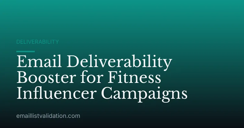 Email Deliverability Booster for Fitness Influencer Campaigns