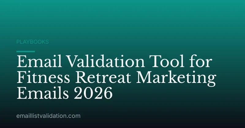 Email Validation Tool for Fitness Retreat Marketing Emails 2026