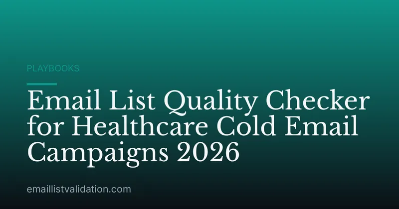 Email List Quality Checker for Healthcare Cold Email Campaigns 2026