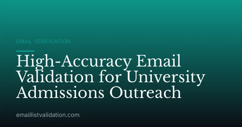 High-Accuracy Email Validation for University Admissions Outreach