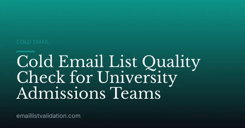 Cold Email List Quality Check for University Admissions Teams