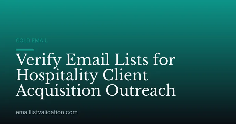 Verify Email Lists for Hospitality Client Acquisition Outreach