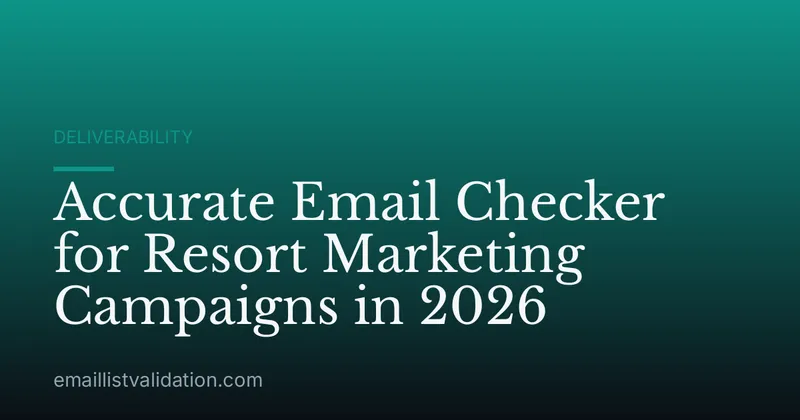 Accurate Email Checker for Resort Marketing Campaigns in 2026