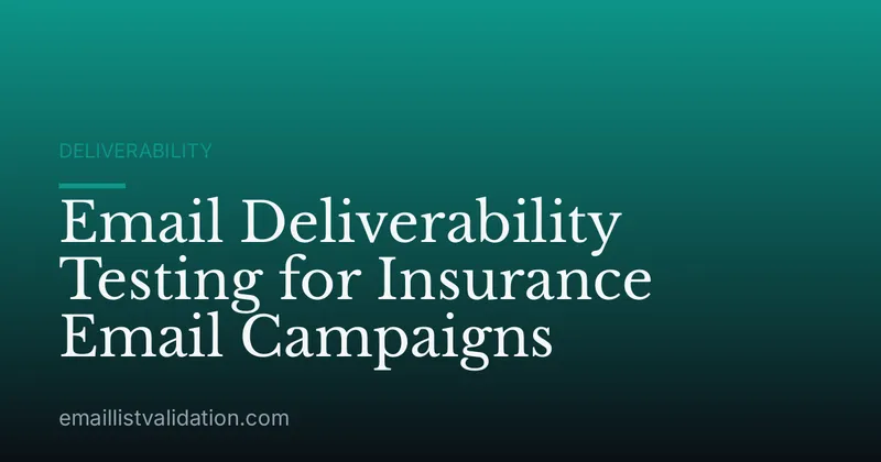 Email Deliverability Testing for Insurance Email Campaigns