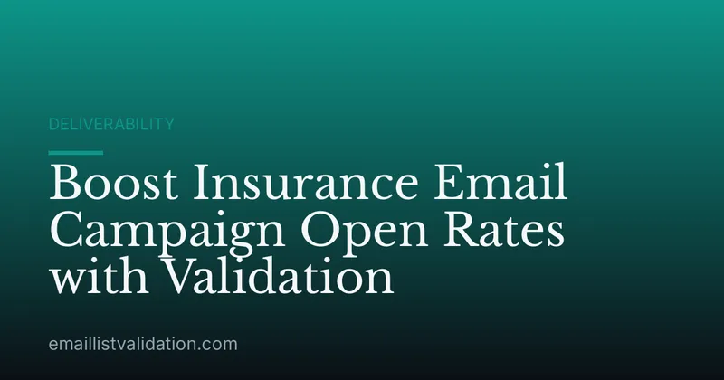 Boost Insurance Email Campaign Open Rates with Validation