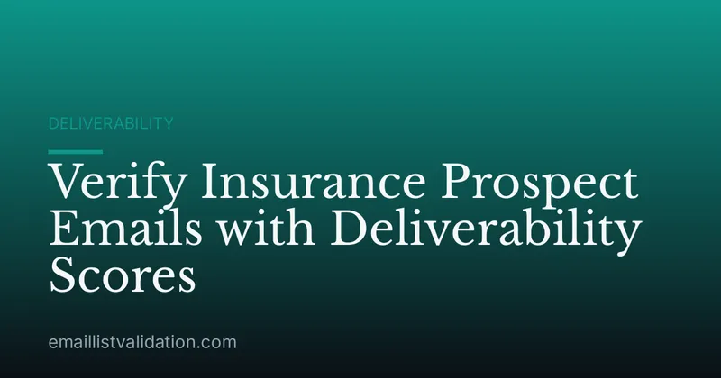 Verify Insurance Prospect Emails with Deliverability Scores