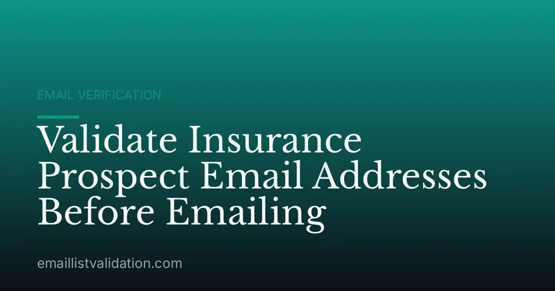 Validate Insurance Prospect Email Addresses Before Emailing