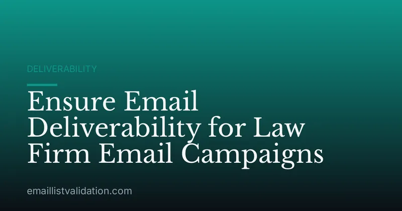 Ensure Email Deliverability for Law Firm Email Campaigns
