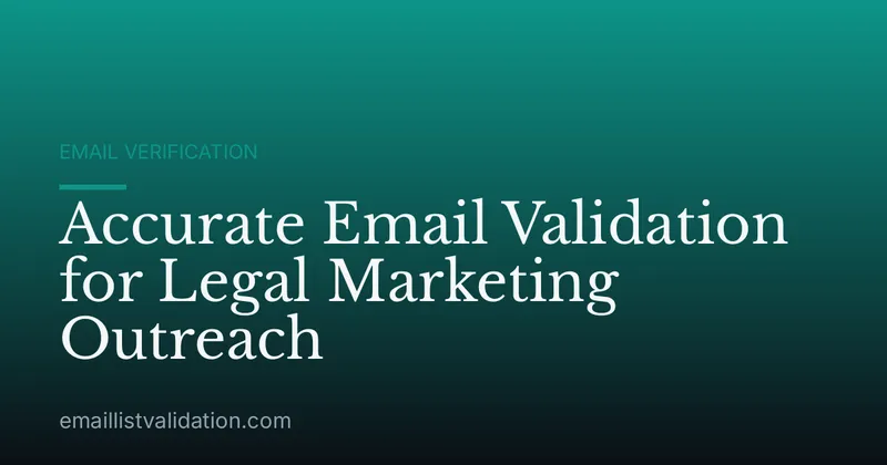 Accurate Email Validation for Legal Marketing Outreach
