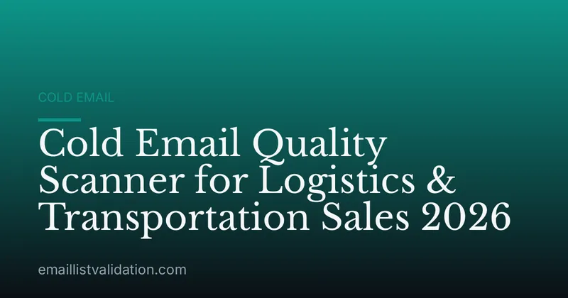Cold Email Quality Scanner for Logistics & Transportation Sales 2026