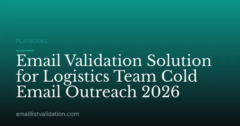 Email Validation Solution for Logistics Team Cold Email Outreach 2026