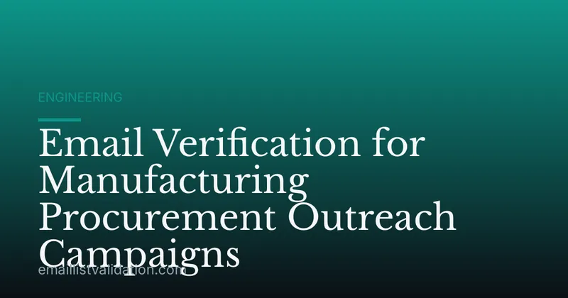 Email Verification for Manufacturing Procurement Outreach Campaigns