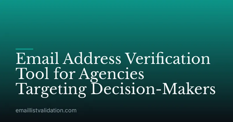 Email Address Verification Tool for Agencies Targeting Decision-Makers